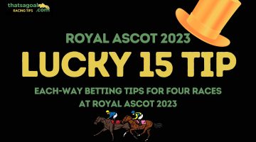 Royal Ascot lucky 15 tips