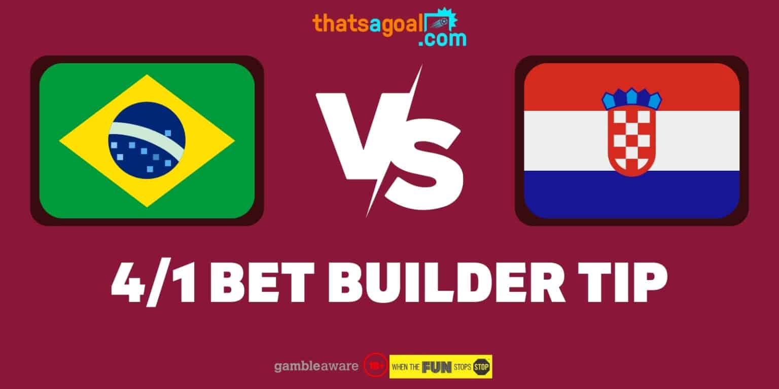 4/1 Croatia vs Brazil Bet Builder Tips and Predictions