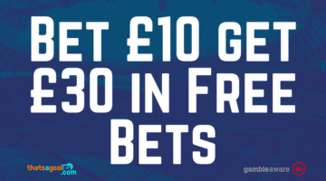Bet £10 get £30 free bet offers