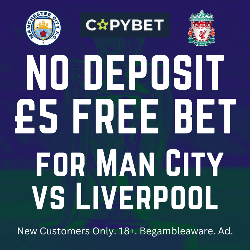 Man City v Liverpool no deposit £5 free bet
