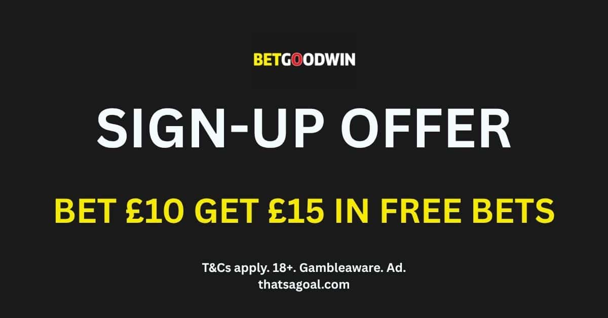 BetGoodwin Sign Up Offer: Bet £10 Get £15 in Free Bets