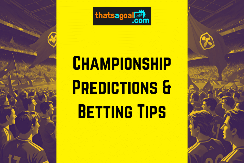 Championship predictions and betting tips