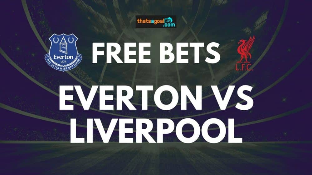 Everton vs Liverpool free bets