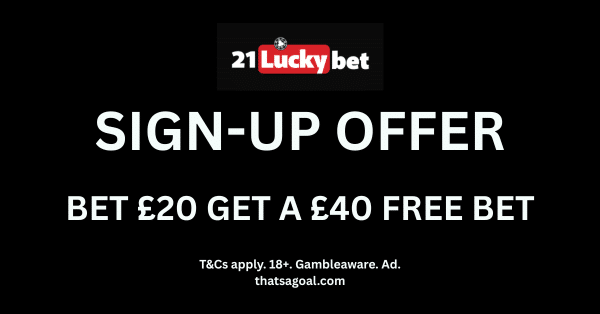 21LuckyBet Review and Sign-Up Offer: Bet £20 Get a £40 Free Bet
