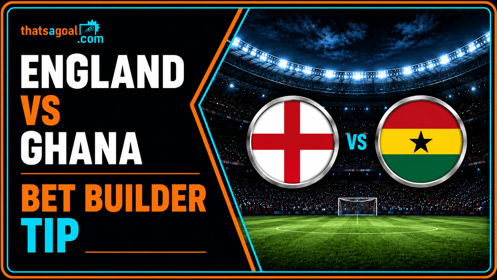 England vs Ghana bet builder tip